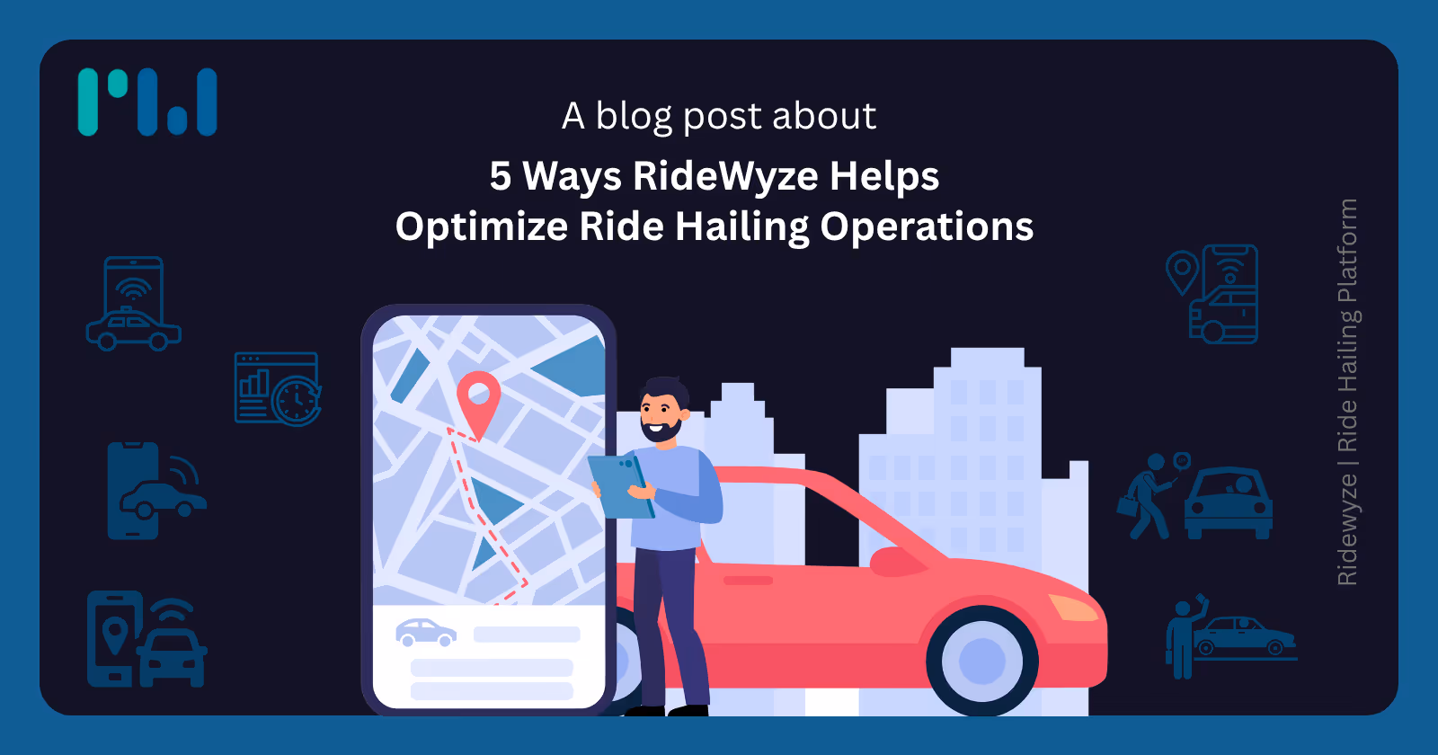
5 Ways RideWyze Helps  Optimize Ride Hailing Operations 
