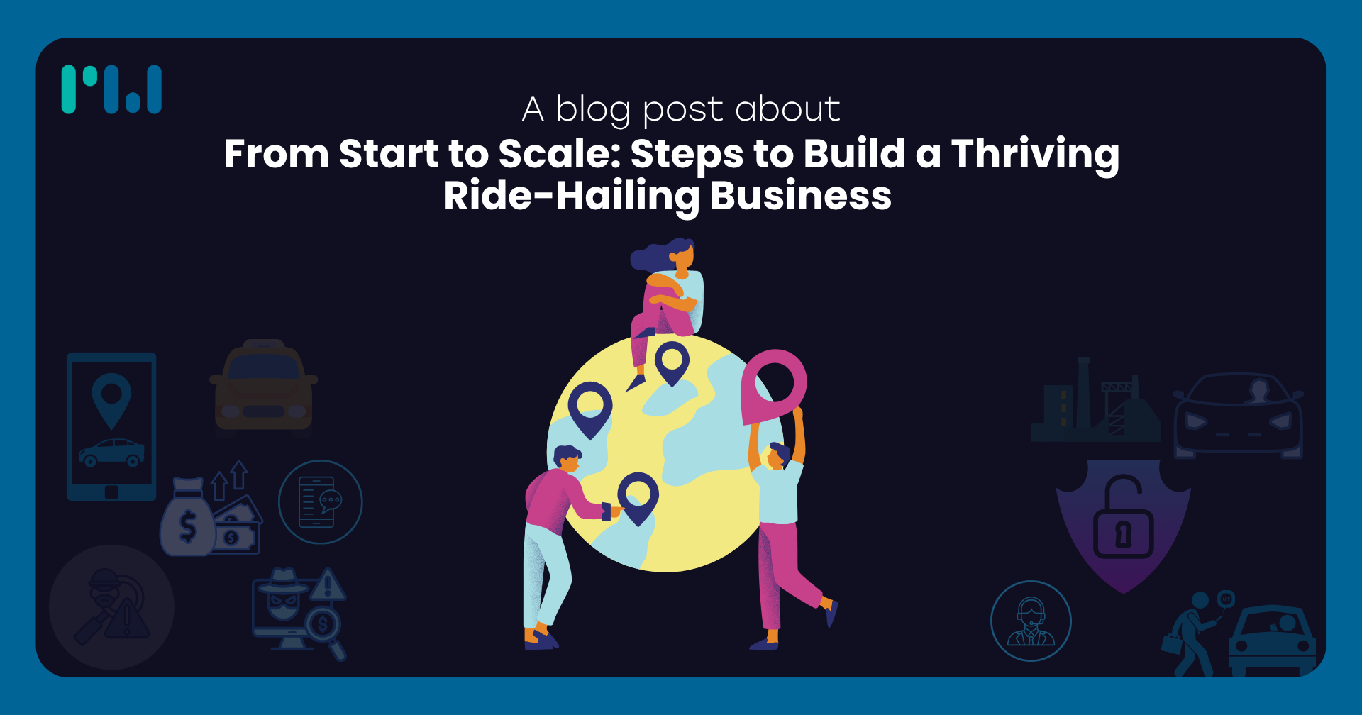 From Start to Scale: Steps to Build a Thriving Ride-Hailing Business 