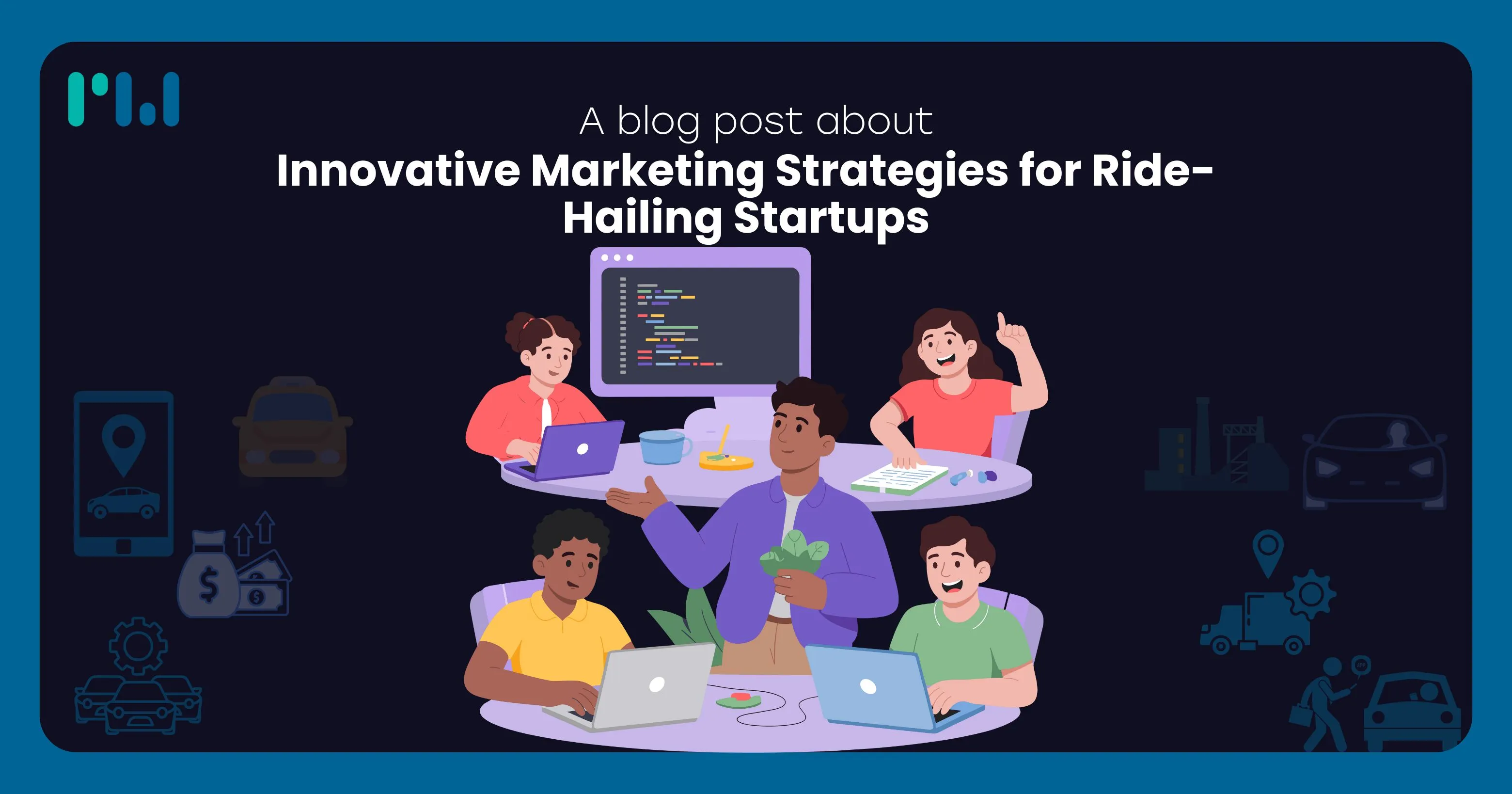 Innovative Marketing Strategies for Ride-Hailing Startups