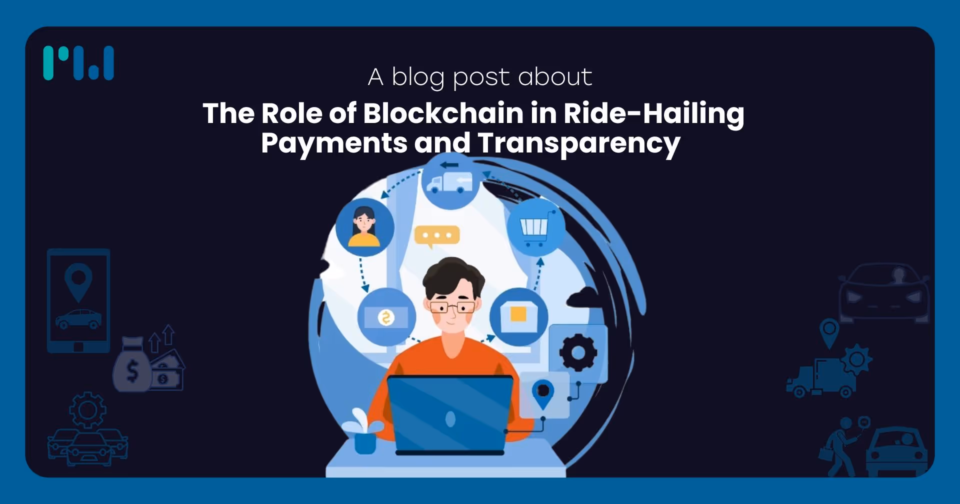 The Role of Blockchain in Ride-Hailing Payments and Transparency 